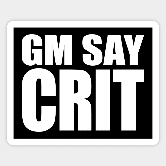 GM SAY CRIT [white] Magnet by DCLawrenceUK